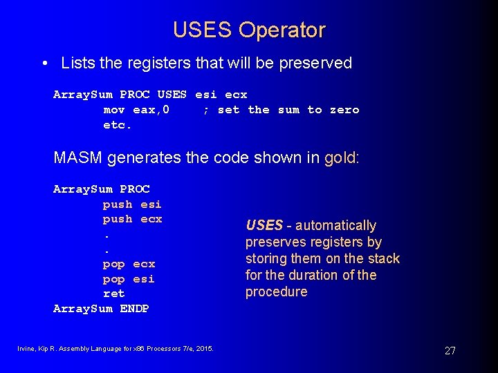 USES Operator • Lists the registers that will be preserved Array. Sum PROC USES USES Operator • Lists the registers that will be preserved Array. Sum PROC USES