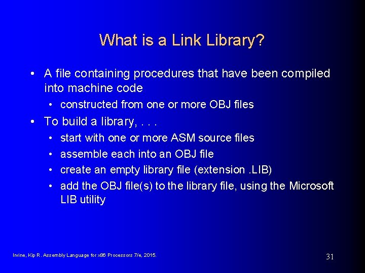 What is a Link Library? • A file containing procedures that have been compiled What is a Link Library? • A file containing procedures that have been compiled
