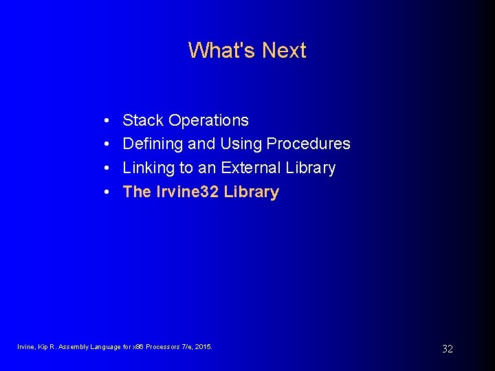 What's Next • • Stack Operations Defining and Using Procedures Linking to an External What's Next • • Stack Operations Defining and Using Procedures Linking to an External