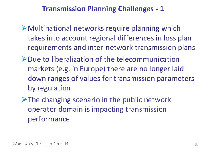 Transmission Planning Challenges - 1 ØMultinational networks require planning which takes into account regional