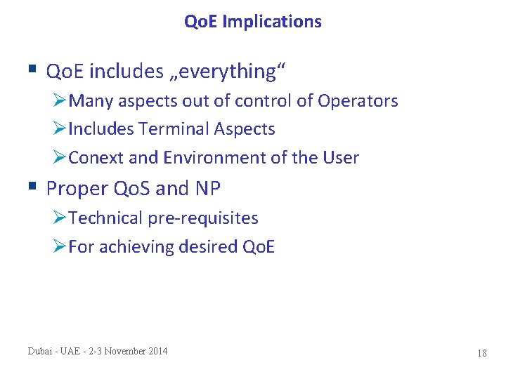 Qo. E Implications § Qo. E includes „everything“ ØMany aspects out of control of