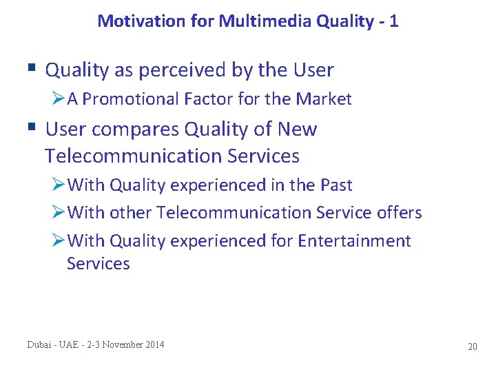 Motivation for Multimedia Quality - 1 § Quality as perceived by the User ØA