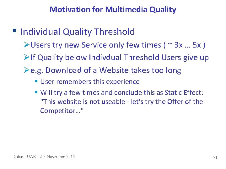 Motivation for Multimedia Quality § Individual Quality Threshold ØUsers try new Service only few