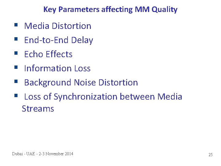 Key Parameters affecting MM Quality § § § Media Distortion End-to-End Delay Echo Effects