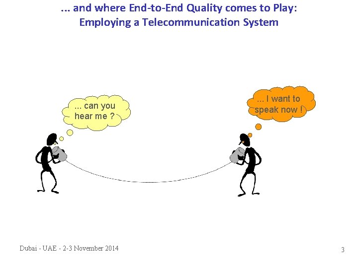 . . . and where End-to-End Quality comes to Play: Employing a Telecommunication System