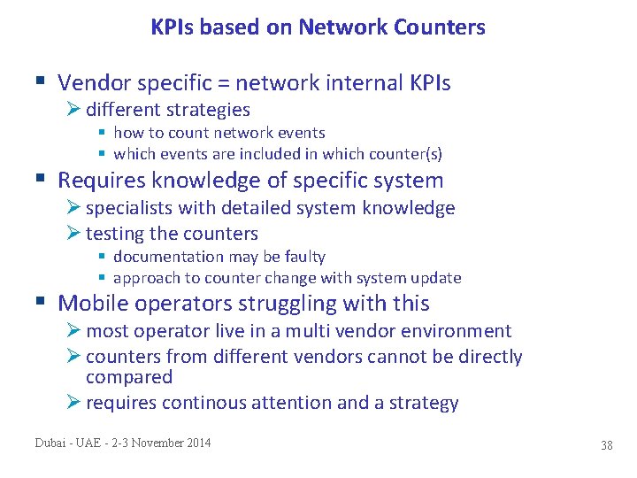 KPIs based on Network Counters § Vendor specific = network internal KPIs Ø different