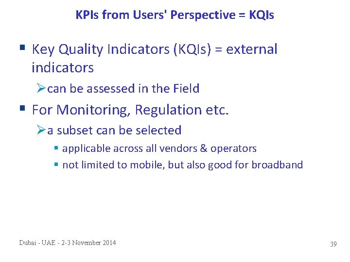 KPIs from Users' Perspective = KQIs § Key Quality Indicators (KQIs) = external indicators