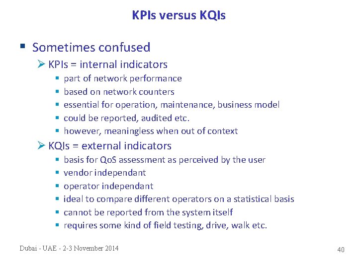 KPIs versus KQIs § Sometimes confused Ø KPIs = internal indicators § § §