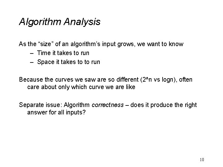 Algorithm Analysis As the “size” of an algorithm’s input grows, we want to know