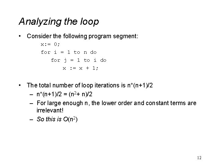 Analyzing the loop • Consider the following program segment: x: = 0; for i