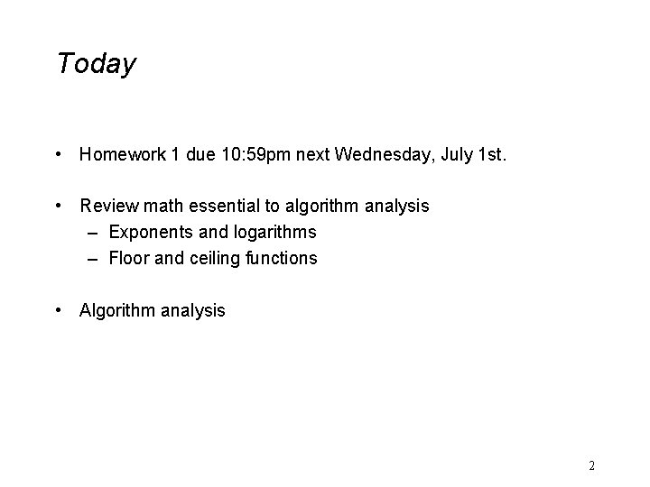 Today • Homework 1 due 10: 59 pm next Wednesday, July 1 st. •