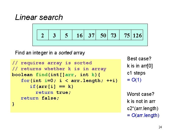 Linear search 2 3 5 16 37 50 73 75 126 Find an integer
