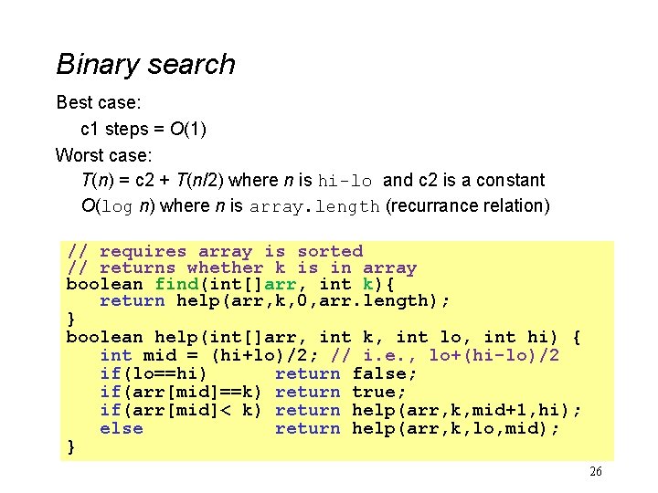 Binary search Best case: c 1 steps = O(1) Worst case: T(n) = c