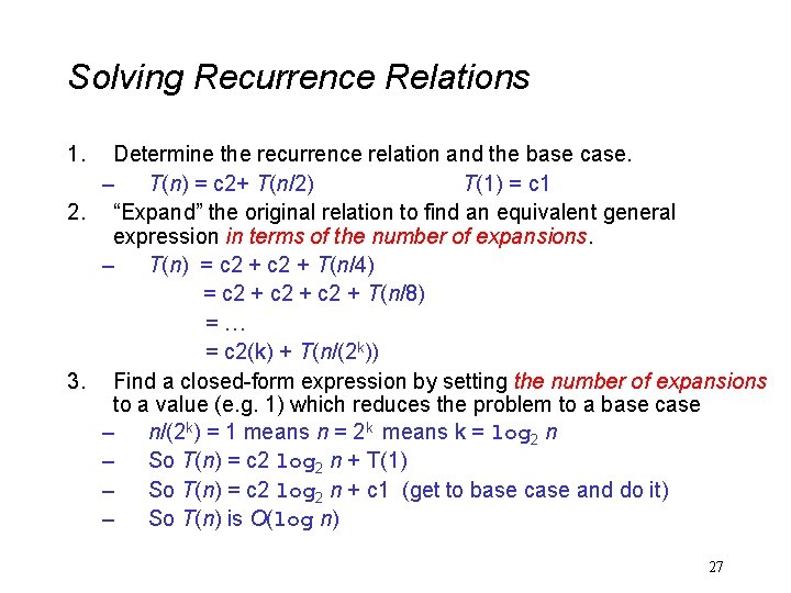 Solving Recurrence Relations 1. Determine the recurrence relation and the base case. – T(n)