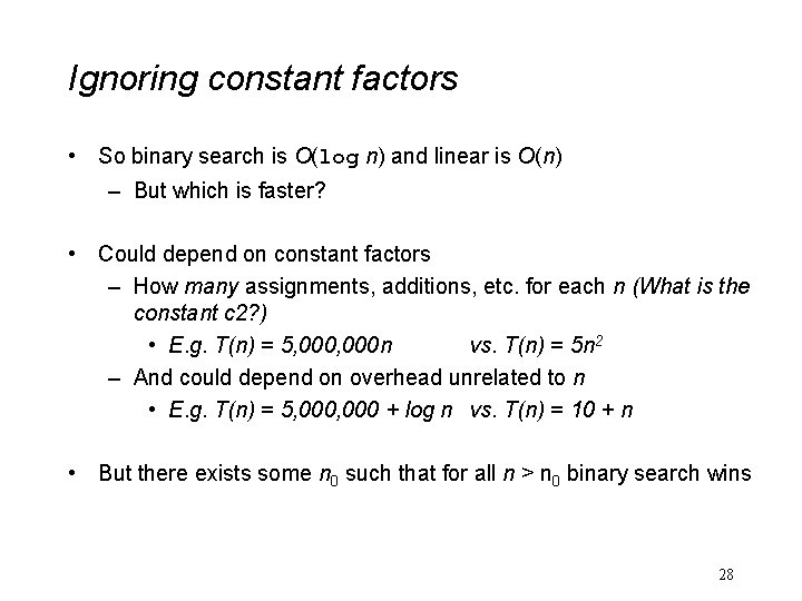 Ignoring constant factors • So binary search is O(log n) and linear is O(n)