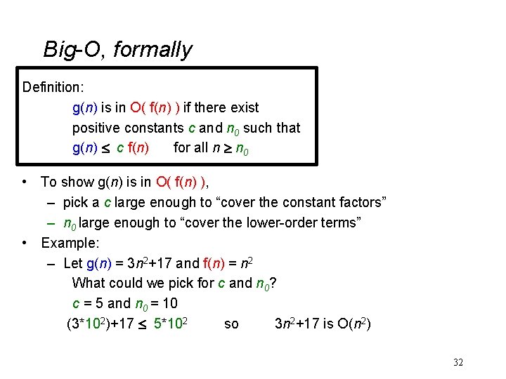 Big-O, formally Definition: g(n) is in O( f(n) ) if there exist positive constants