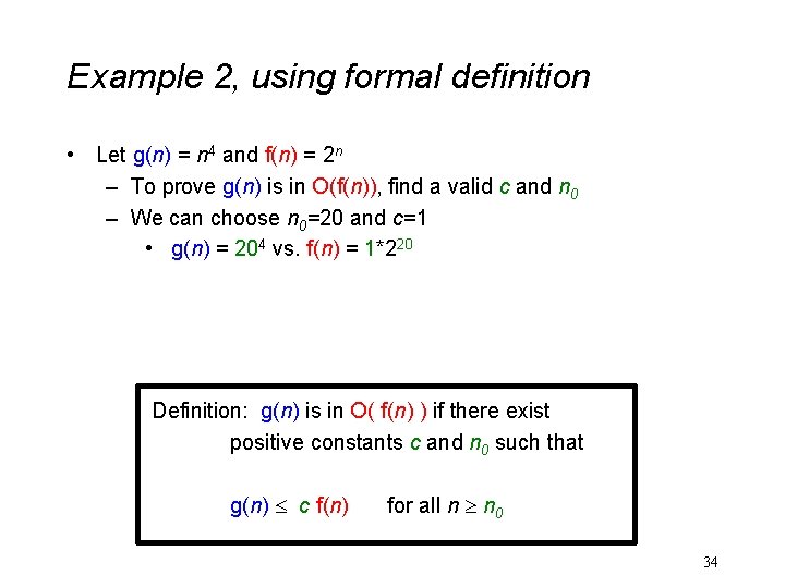 Example 2, using formal definition • Let g(n) = n 4 and f(n) =