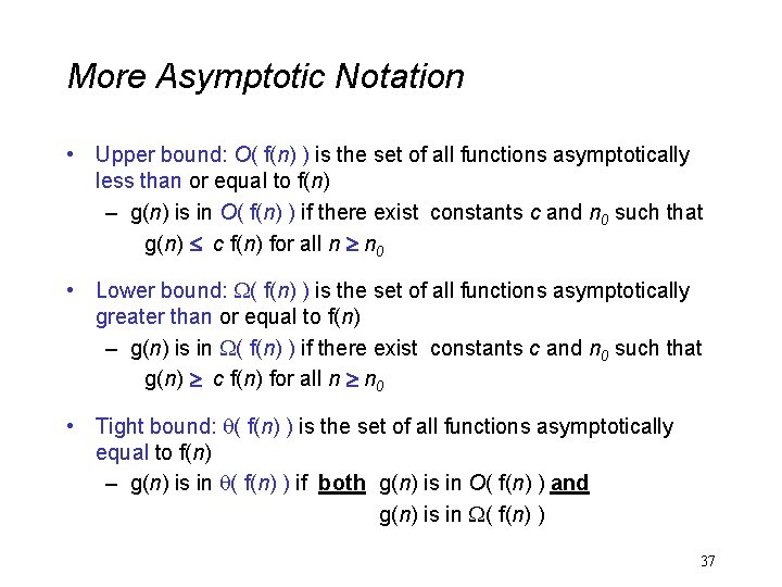 More Asymptotic Notation • Upper bound: O( f(n) ) is the set of all