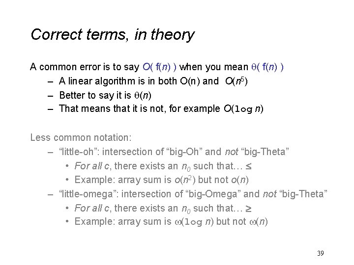 Correct terms, in theory A common error is to say O( f(n) ) when