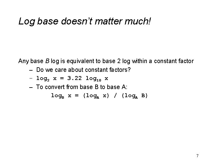 Log base doesn’t matter much! Any base B log is equivalent to base 2