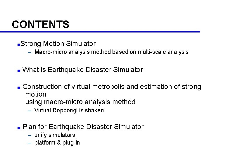 CONTENTS ■Strong Motion Simulator – Macro-micro analysis method based on multi-scale analysis ■ What