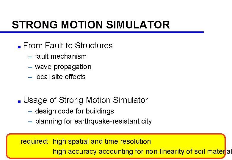 STRONG MOTION SIMULATOR ■ From Fault to Structures – fault mechanism – wave propagation