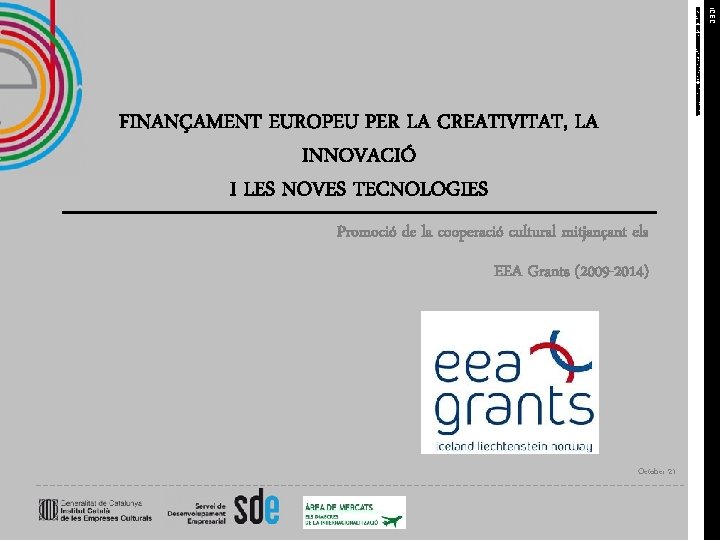 SERVEI DE DESENVOLUPAMENT EMPRESARIAL Promoció de la cooperació cultural mitjançant els EEA Grants (2009