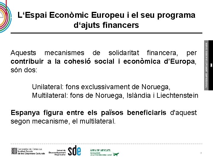 L‘Espai Econòmic Europeu i el seu programa d‘ajuts financers Unilateral: fons exclussivament de Noruega,