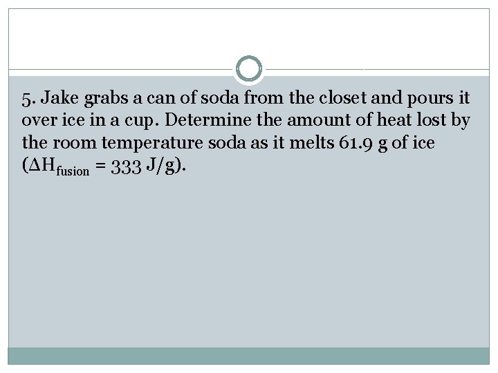 5. Jake grabs a can of soda from the closet and pours it over