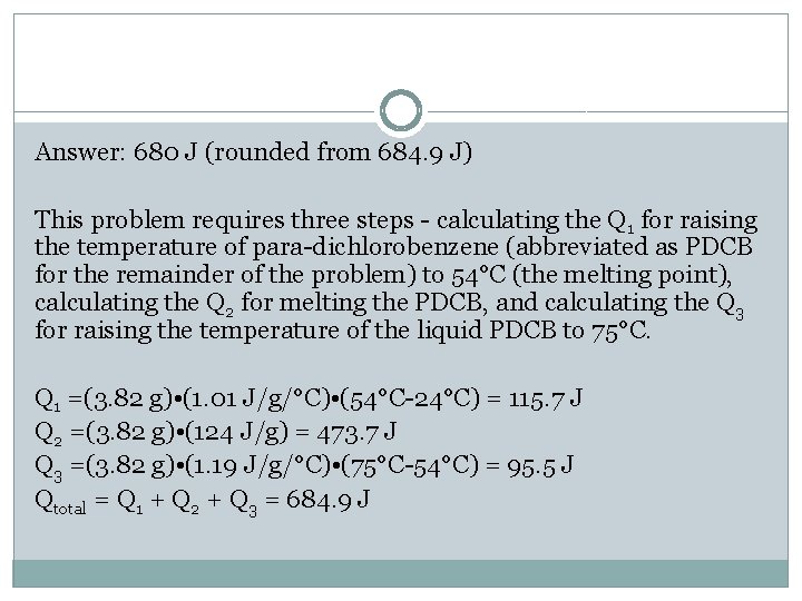 Answer: 680 J (rounded from 684. 9 J) This problem requires three steps -