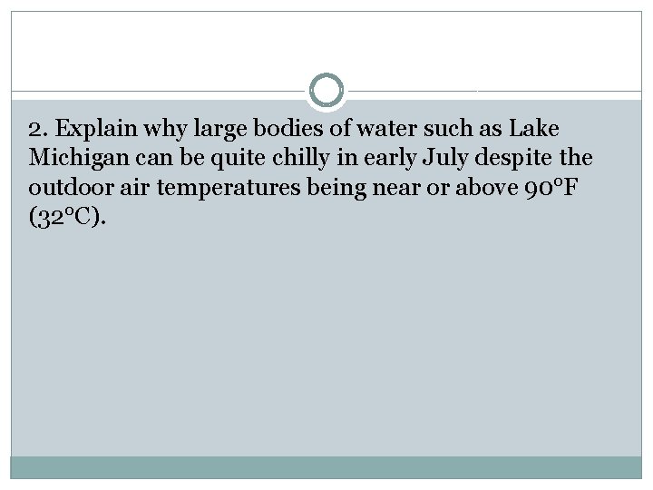 2. Explain why large bodies of water such as Lake Michigan can be quite