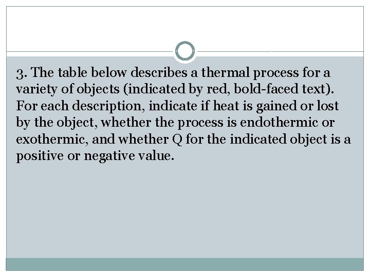 3. The table below describes a thermal process for a variety of objects (indicated