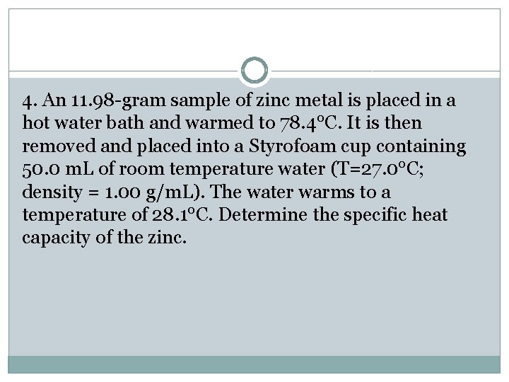 4. An 11. 98 -gram sample of zinc metal is placed in a hot
