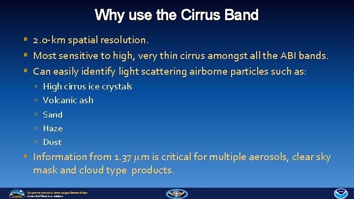 Why use the Cirrus Band 2. 0 -km spatial resolution. Most sensitive to high,