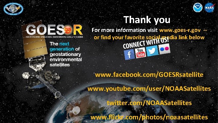 Thank you For more information visit www. goes-r. gov -or find your favorite social