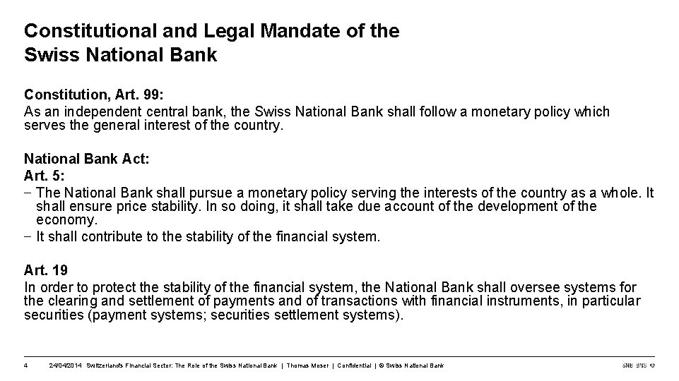 Constitutional and Legal Mandate of the Swiss National Bank Constitution, Art. 99: As an