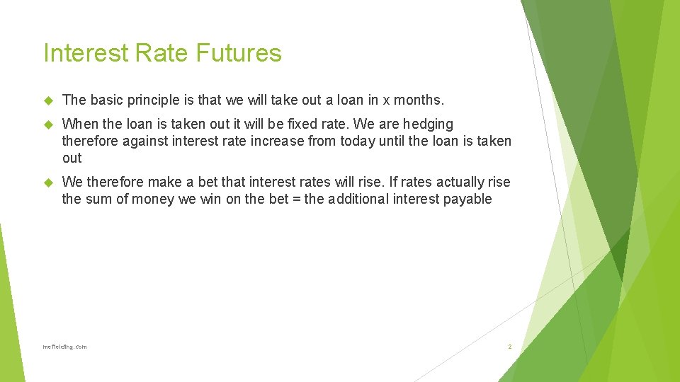 Interest Rate Futures The basic principle is that we will take out a loan