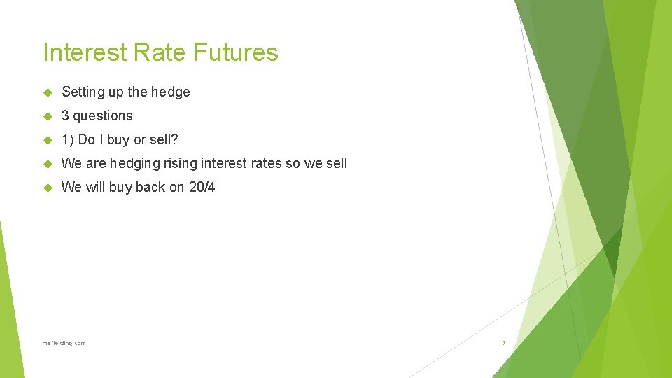 Interest Rate Futures Setting up the hedge 3 questions 1) Do I buy or