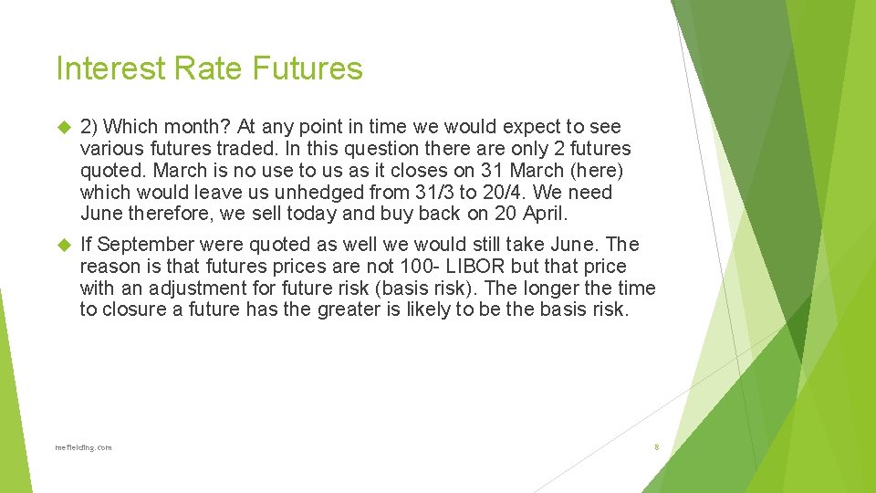 Interest Rate Futures 2) Which month? At any point in time we would expect