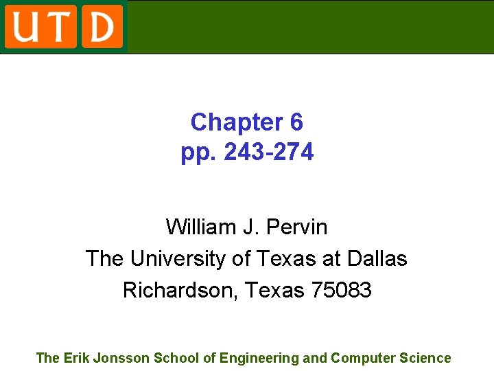 Chapter 6 pp. 243 -274 William J. Pervin The University of Texas at Dallas