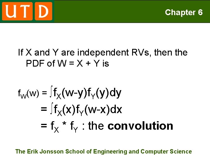 Chapter 6 If X and Y are independent RVs, then the PDF of W