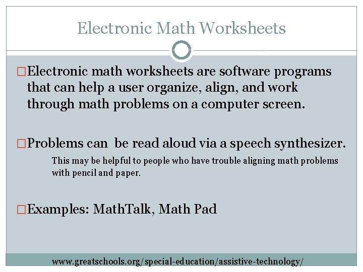 Electronic Math Worksheets �Electronic math worksheets are software programs that can help a user