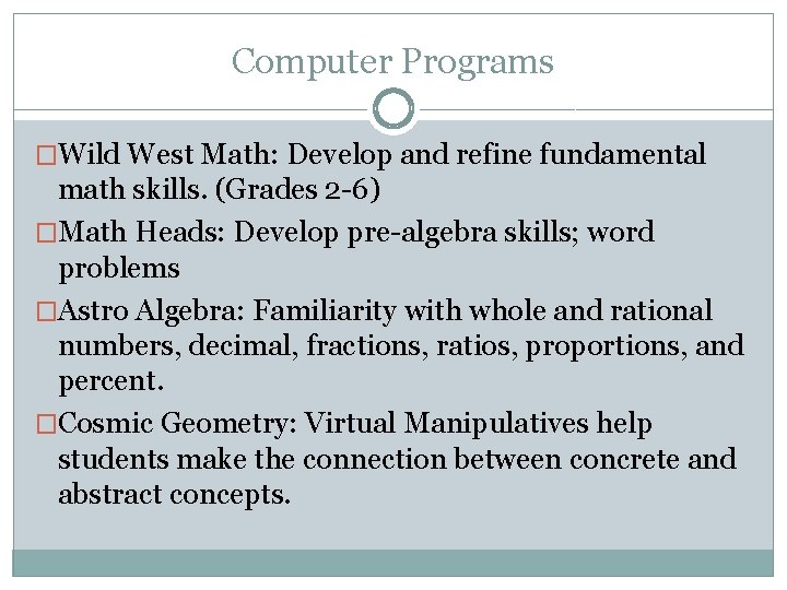 Computer Programs �Wild West Math: Develop and refine fundamental math skills. (Grades 2 -6)