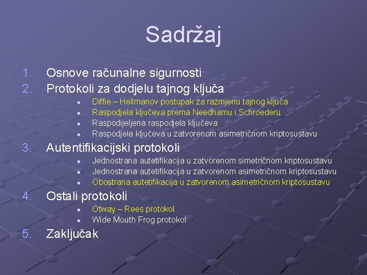 Sadržaj 1. 2. Osnove računalne sigurnosti Protokoli za dodjelu tajnog ključa n n 3.