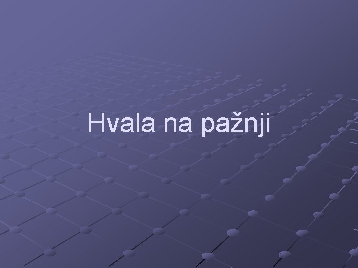 Hvala na pažnji 