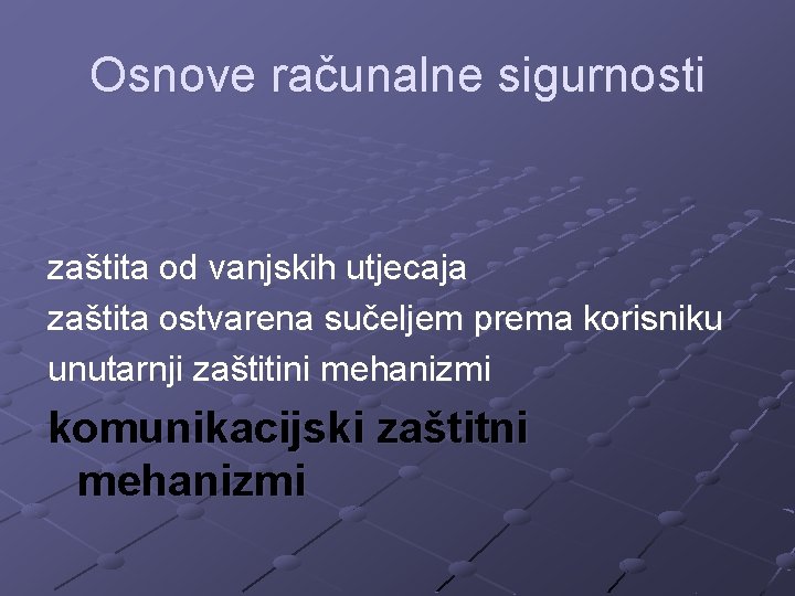 Osnove računalne sigurnosti zaštita od vanjskih utjecaja zaštita ostvarena sučeljem prema korisniku unutarnji zaštitini