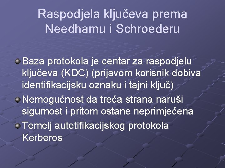 Raspodjela ključeva prema Needhamu i Schroederu Baza protokola je centar za raspodjelu ključeva (KDC)