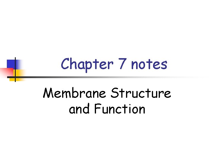 Chapter 7 notes Membrane Structure and Function 