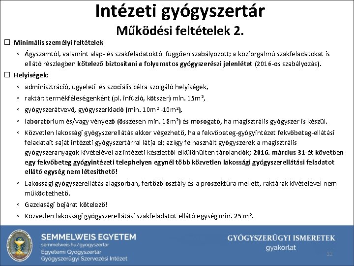 Intézeti gyógyszertár � Minimális személyi feltételek Működési feltételek 2. ◦ Ágyszámtól, valamint alap- és