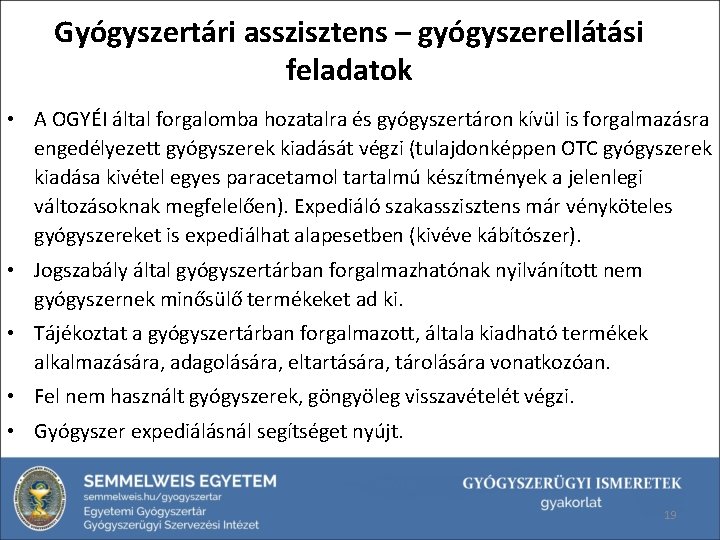 Gyógyszertári asszisztens – gyógyszerellátási feladatok • A OGYÉI által forgalomba hozatalra és gyógyszertáron kívül